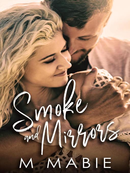 Title details for Smoke and Mirrors by M. Mabie - Available